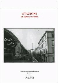 Stazioni un sipario urbano  - Libro Alinea 2006, Momenti di architettura moderna. Quaderni | Libraccio.it