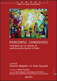 Percorsi condivisi. Contributi per un atlante di politiche partecipative in Italia. Con CD-ROM  - Libro Alinea 2006, Luoghi | Libraccio.it