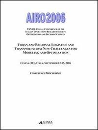 AIRO 2006. 37° Annual Conference of the italian operations research society optimization and decision sciences: urban and regional logistic and trasportation  - Libro Alinea 2006 | Libraccio.it