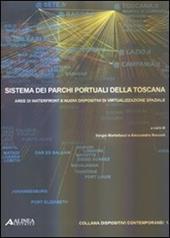 Sistema dei parchi portuali della Toscana. Aree di Waterfront e nuovi dispositivi di virtualizzazione spaziale