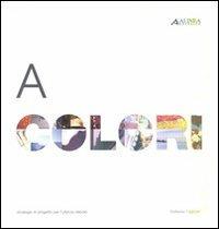 A colori. Strategie di progetto per l'utenza debole - Raffaella Fagnoni - Libro Alinea 2006, Design è... | Libraccio.it