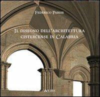 Disegno dell'architettura cistercense in Calabria. Ediz. illustrata - Federico Parise - Libro Alinea 2006, Saggi e documenti di storia dell'archit. | Libraccio.it