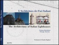 L' architettura dei fari italiani-The architecture of italian lighthouse. Ediz. bilingue. Vol. 2: Mar Tirreno-Tyrrhenian sea. - Cristiana Bartolomei, Giuseppe Amoruso - Libro Alinea 2006, Saggi e documenti di storia dell'archit. | Libraccio.it