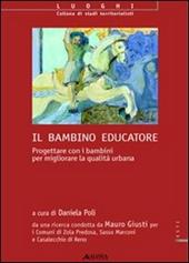 Il bambino educatore. Progettare con i bambini per migliorare la qualità urbana