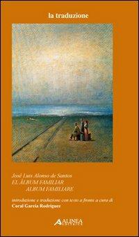 El album familiar-Album familiare - José L. Alonso de Santos - Libro Alinea 2007, La traduzione | Libraccio.it