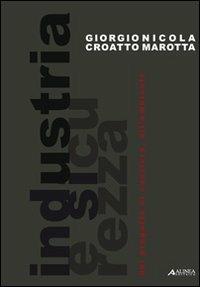 Industria e sicurezza. Dal progetto al cantiere, all'ambiente - Giorgio Croatto, Nicola Marotta - Libro Alinea 2007, Strumenti didattici | Libraccio.it