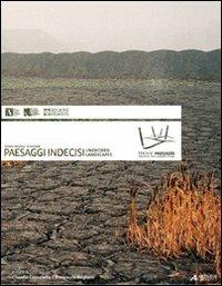 Paesaggi indecisi-Undecided Landscapes. Ediz. bilingue - Francesca Bagliani, Claudia Cassatella - Libro Alinea 2010, Architettura del paesaggio. Nuova Serie | Libraccio.it