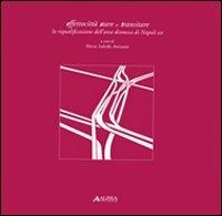 Effetto città stare vs transitare: la riqualificazione dell'area dismessa di Napoli est  - Libro Alinea 2009 | Libraccio.it