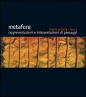Metafore. Rappresentazione e interpretazioni di paesaggi. Ediz. illustrata