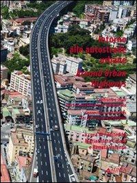 Intorno alle autostrade. Confronti e studi per la riqualificazione ambientale. Ediz. italiana e inglese  - Libro Alinea 2008 | Libraccio.it