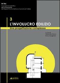 L' involucro edilizio: una progettazione complessa (Artec 2007). Con CD-ROM  - Libro Alinea 2008, Atti | Libraccio.it