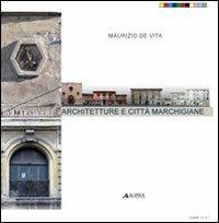 Architettura e città marchigiane. Un laboratorio per la conservazione - Maurizio De Vita, Mauro Saracco - Libro Alinea 2008 | Libraccio.it