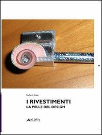 I rivestimenti. La pelle del design - Stefano Rossi - Libro Alinea 2008 | Libraccio.it