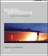 Spazio e percezione. Appunti di progetto - Massimo Malagugini - Libro Alinea 2008 | Libraccio.it