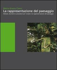 La rappresentazione del paesaggio. Metodi, strumenti e procedure per l'analisi e la rappresentazione - Maria Grazia Cianci - Libro Alinea 2008 | Libraccio.it