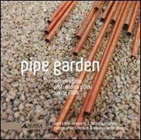 Pipe garden. Design studio. Ediz. italiana e inglese - Andrea Ponsi - Libro Alinea 2010 | Libraccio.it