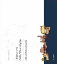 I frammenti della città europea. Città, architettura, progetto - Marco Burrascano - Libro Alinea 2009 | Libraccio.it