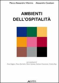 Ambienti dell'ospitalità - Marco A. Villamira, Alessandro Cavelzani - Libro Alinea 2008, Manuali | Libraccio.it
