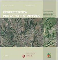 Ecoefficienza per la «città diffusa». Linee guida per il recupero energetico e ambientale degli insediamenti informali nella periferia romana - Salvatore Dierna, Fabrizio Orlandi - Libro Alinea 2009, Manuali. Sostenibilità e ambiente | Libraccio.it