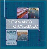 Out amianto: un programma sperimentale di «Casa S.p.A.» per togliere l'amianto ed installare impianti fotovoltaici  - Libro Alinea 2009 | Libraccio.it