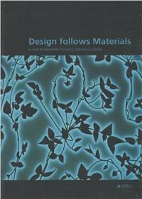 Design follows materials. Ediz. italiana e inglese  - Libro Alinea 2009 | Libraccio.it