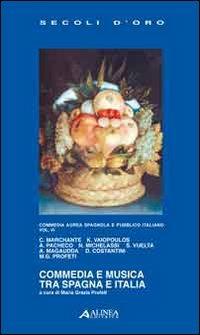 Commedia e musica tra Spagna e Italia  - Libro Alinea 2009 | Libraccio.it