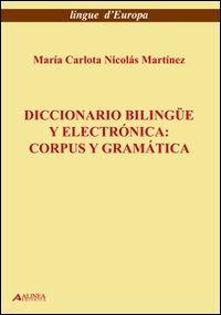 Diccionario bilingue y electronica. Corpus y geramatica - M. Carlota Nicolas Martinez - Libro Alinea 2009, Lingue d'Europa | Libraccio.it