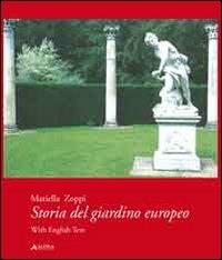 Storia del giardino europeo. Ediz. italiana e inglese - Mariella Zoppi - Libro Alinea 2009 | Libraccio.it