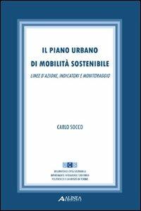 Il piano urbano di mobilità sostenibile - Carlo Socco - Libro Alinea 2010 | Libraccio.it