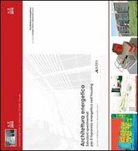 Architettura energetica. Soluzioni sperimentali per il risparmio energetico nell'housing  - Libro Alinea 2010 | Libraccio.it