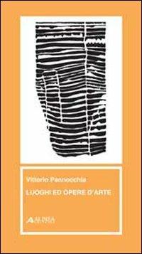 Luoghi ed opere d'arte - Vittorio Pannocchia - Libro Alinea 2010 | Libraccio.it