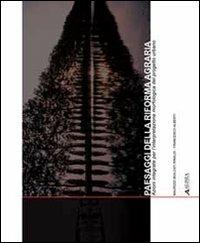 Paesaggi della riforma agraria. Azioni integrate per l'interpretazione morfologica del progetto urbano - Maurizio Biolcati Rinaldi, Francesco Alberti - Libro Alinea 2011 | Libraccio.it