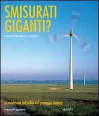 Smisurati giganti?  - Libro Alinea 2010 | Libraccio.it