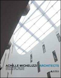Achille Michelizzi. Architects  - Libro Alinea 2010, Itinerari di architettura moderna | Libraccio.it