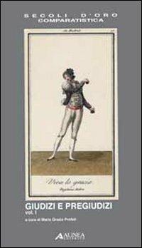Giudizi e pregiudizi. Ediz. italiana e spagnola  - Libro Alinea 2010, I secoli d'oro | Libraccio.it