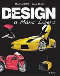 Design a mano libera - Massimo Ruffilli, Laura Giraldi - Libro Alinea 2010, Strumenti didattici per il design | Libraccio.it
