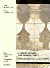 Superfici murarie dell'edilizia storica. Ediz. italiana e inglese. Vol. 2: Conservazione e manutenzione. Malte e conglomerati a vista. Tinteggiature murali.