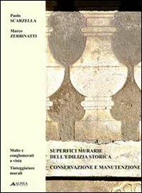 Superfici murarie dell'edilizia storica. Ediz. italiana e inglese. Vol. 2: Conservazione e manutenzione. Malte e conglomerati a vista. Tinteggiature murali. - Paolo Scarzella, Marco Zerbinatti - Libro Alinea 2010, Manuali | Libraccio.it