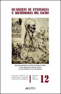 Humankind/Nature interaction past, present and future. Atti dell'UAES congress (Firenze, luglio 2003)  - Libro Alinea 2010, Quaderni di etnologia archeologia sacro | Libraccio.it