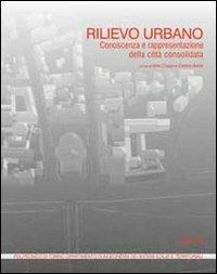 Rilievo urbano. Conoscenza e rappresentazione della città consolidata. Con CD-ROM  - Libro Alinea 2010 | Libraccio.it