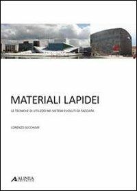 Materiali lapidei. Le tecniche di utilizzo nei sistemi evoluti di facciata. Con 25 tavole - Lorenzo Secchiari - Libro Alinea 2010 | Libraccio.it