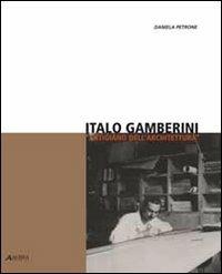 Italo Gamberini «artigiano dell'architettura» - Daniela Petrone - Libro Alinea 2011, Architettura. Saggi | Libraccio.it