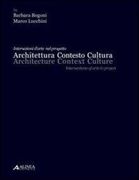 Architettura, contesto, cultura. Ediz. italiana e inglese - Lucchini - Libro Alinea 2011 | Libraccio.it