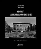 Giò Ponti. Albergo Paradiso al Cedevale - Giovanni Denti, Chiara Toscani - Libro Alinea 2011, Momenti di architettura moderna | Libraccio.it