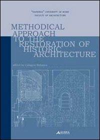 Methodical approach to the restoration of historic architecture  - Libro Alinea 2011, Restauro architettonico e archeologico | Libraccio.it