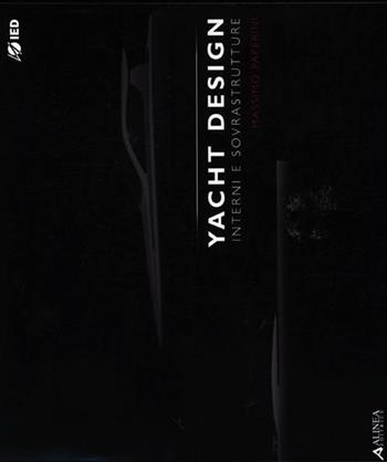 Yacht design. Interni e sovrastrutture. Ediz. multilingue - Massimo Paperini - Libro Alinea 2012 | Libraccio.it