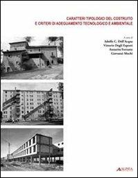 Caratteri tipologici costruito e criteri di adeguamento tecnologico e ambientale  - Libro Alinea 2011, Recupero edilizio | Libraccio.it