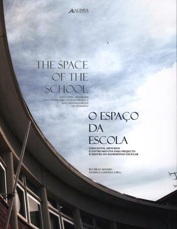 The space of the school-O espaço da escola - Rui Braz Afonso, Daniela Ladiana - Libro Alinea 2012 | Libraccio.it