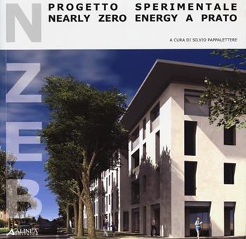 NZEB progetto sperimentale. Nearly Zero Energy a Prato  - Libro Alinea 2012 | Libraccio.it
