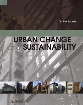 Urban change and sustainability - Dimitra Babalis - Libro Alinea 2012 | Libraccio.it
